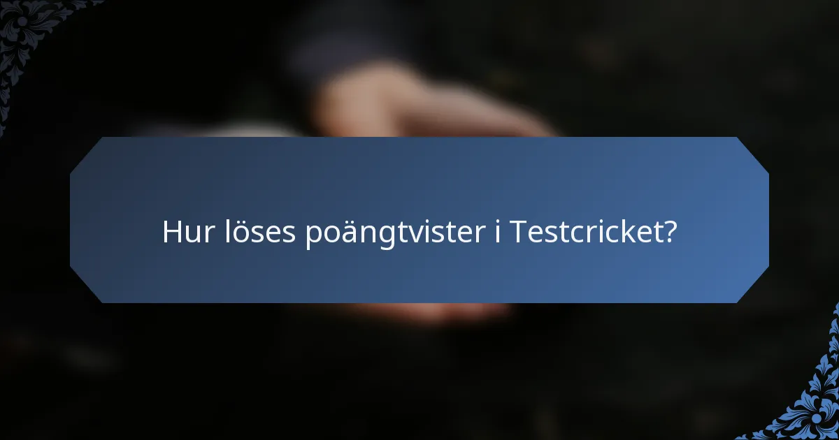 Hur löses poängtvister i Testcricket?